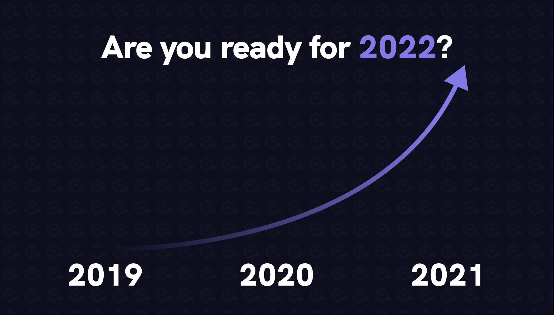 Are you ready for 2022?